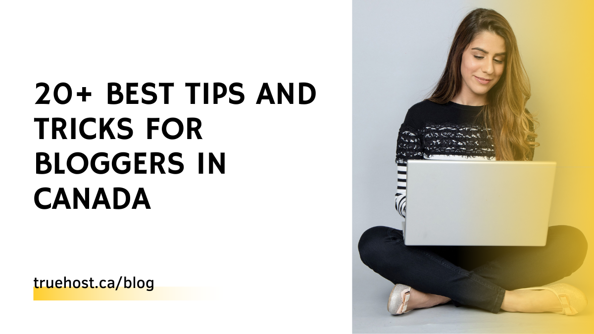 best tips and tricks for bloggers in Canada