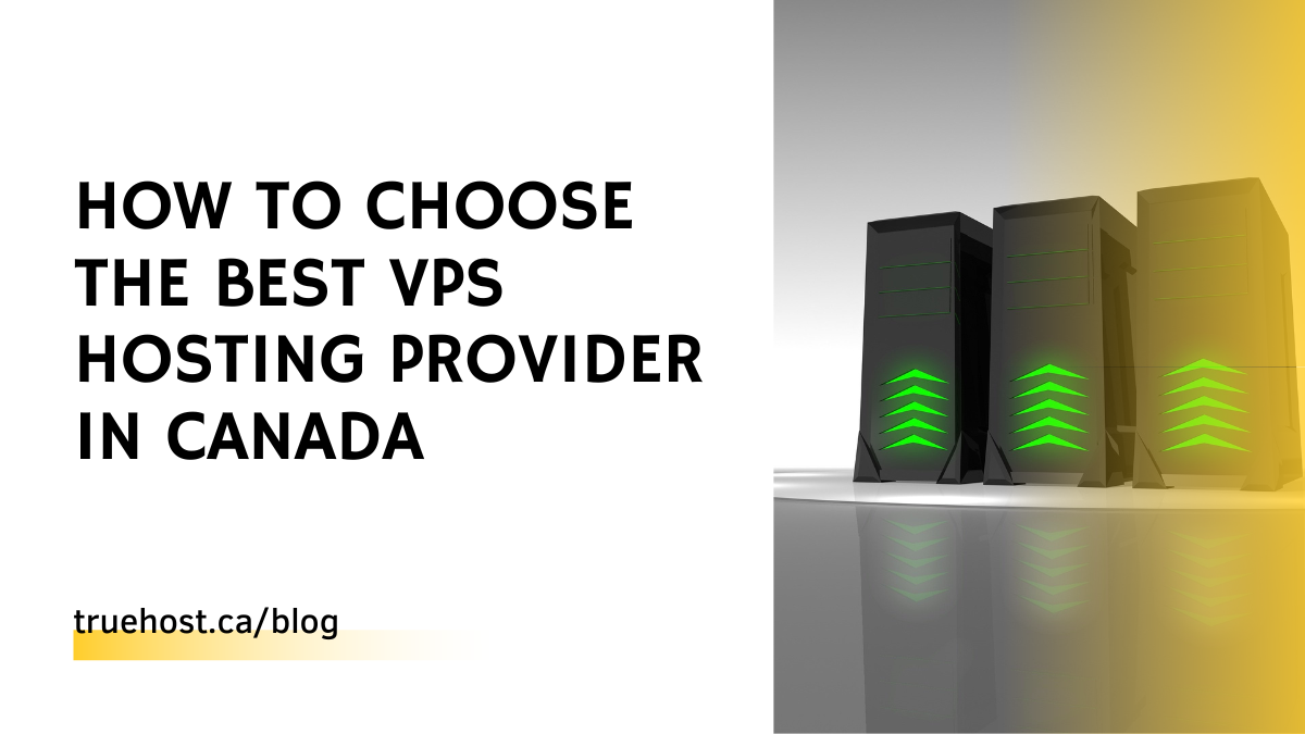 Choose The Best VPS Hosting Provider in Canada