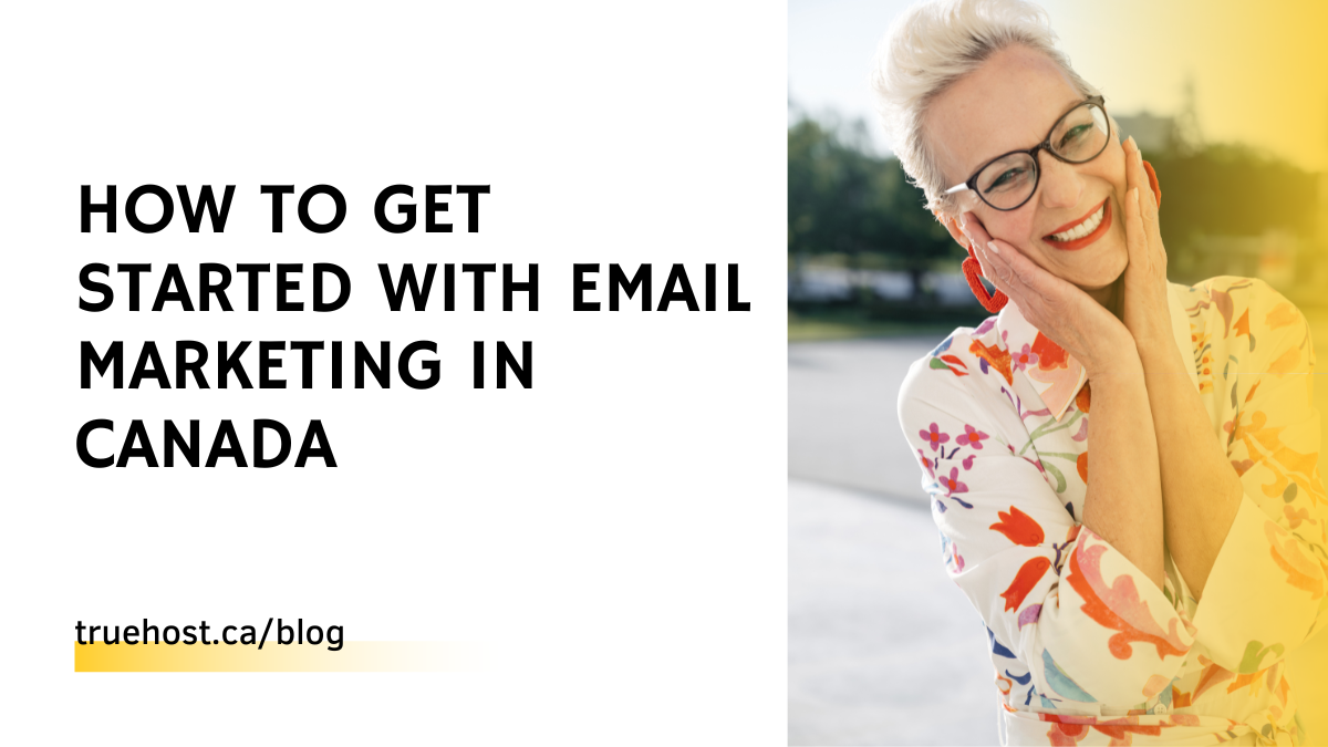 How To Get Started With Email Marketing in Canada