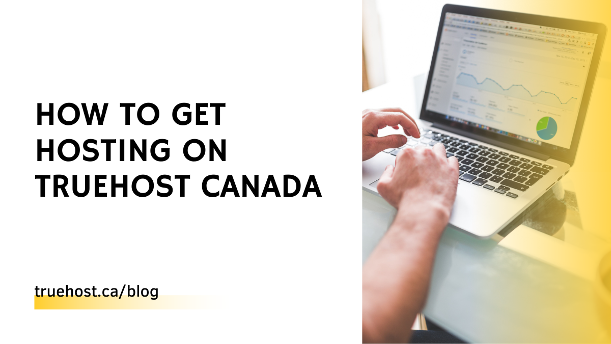 How to Get Hosting on Truehost Canada