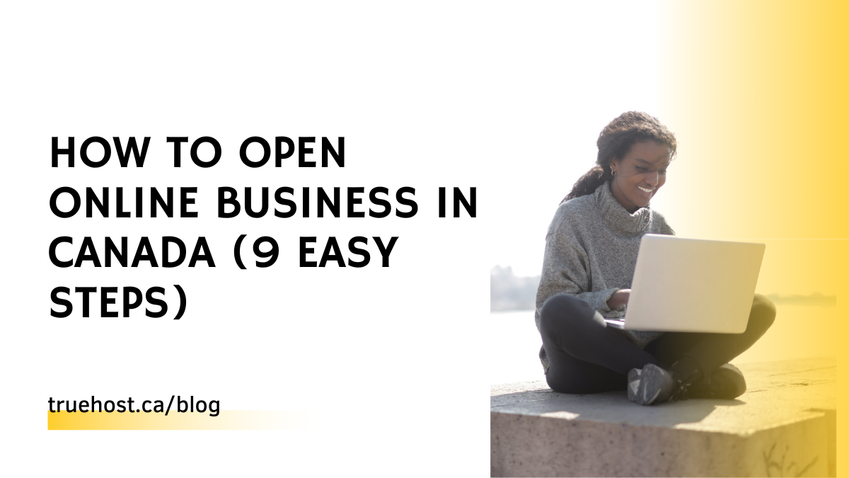 How To Open Online Business In Canada (9 EASY STEPS)