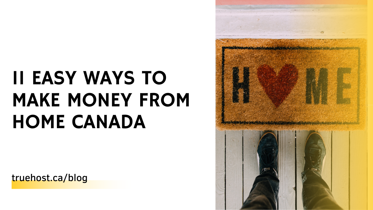 11 Easy Ways To Make Money From Home Canada