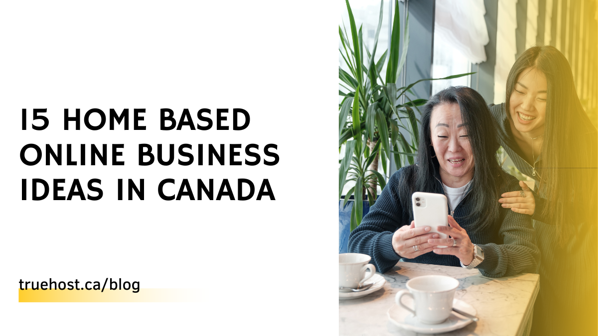 15 Home Based Online Business Ideas in Canada