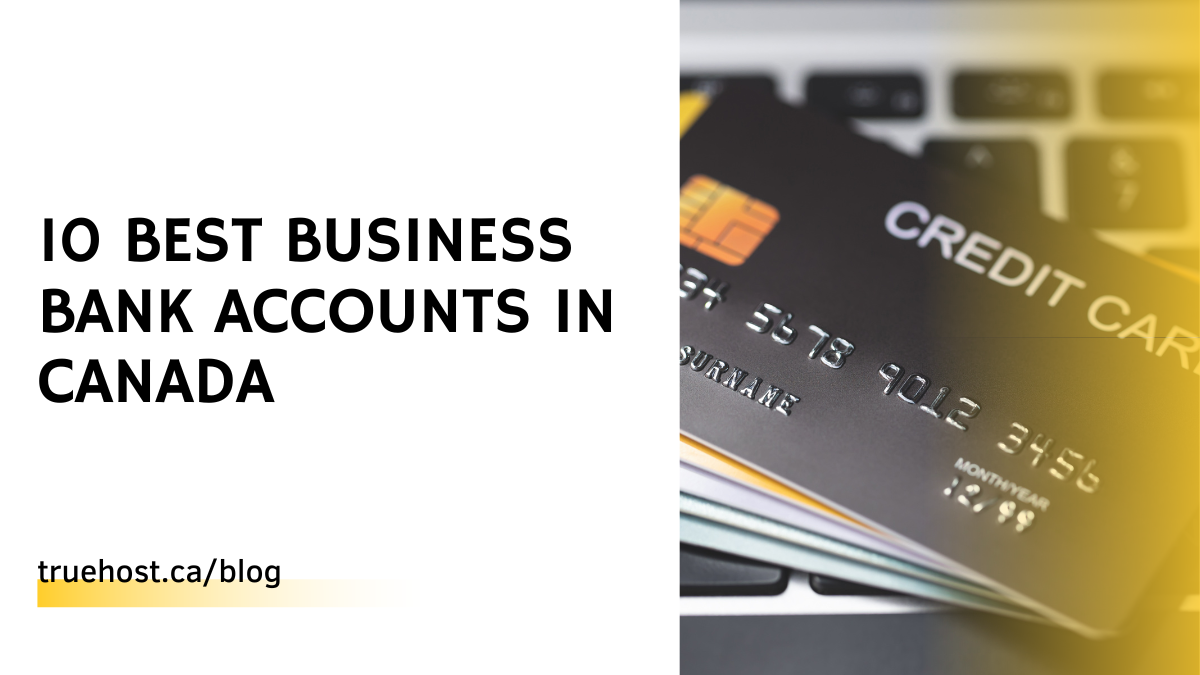 10 Best Business Bank Accounts In Canada