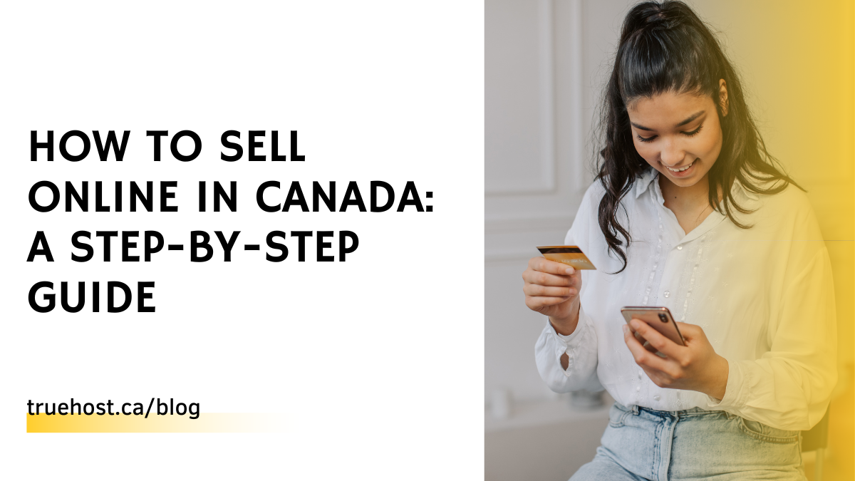 How To Sell Online in Canada: A Step-by-Step Guide