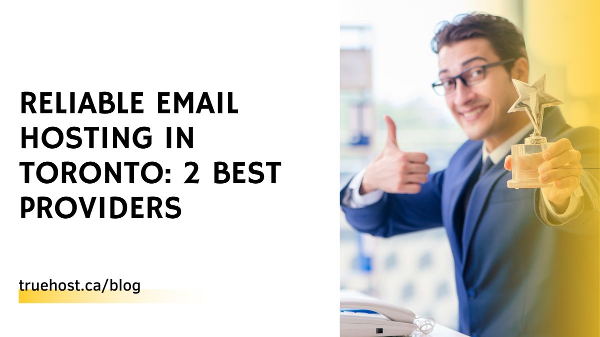 Reliable Email Hosting in Toronto: 2 Best Providers