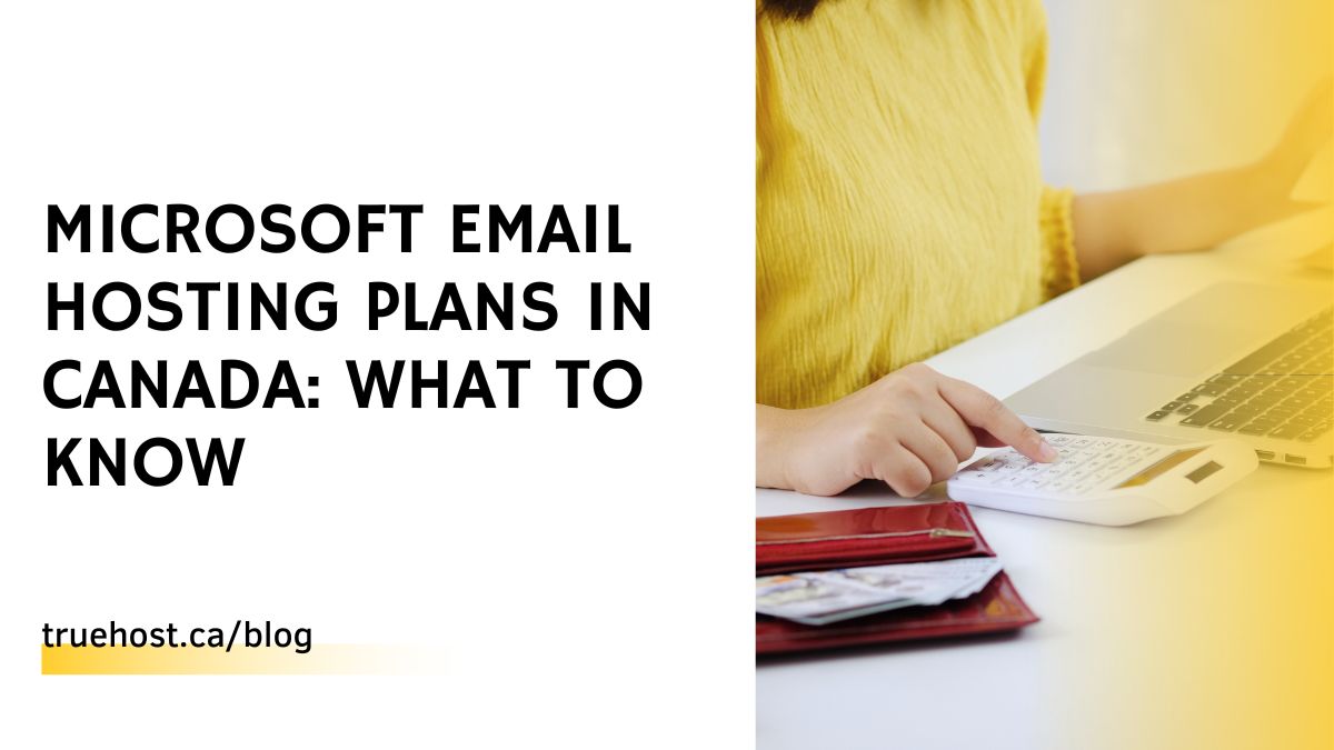 Microsoft Email Hosting Plans in Canada: What To Know