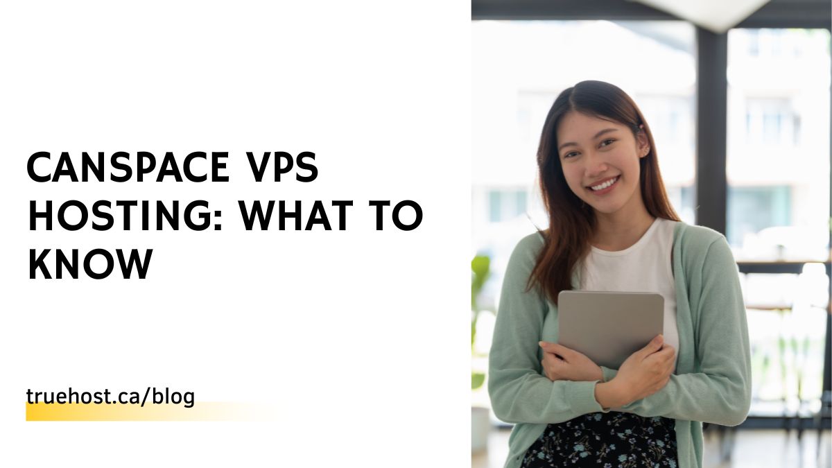 CanSpace VPS Hosting: What To Know