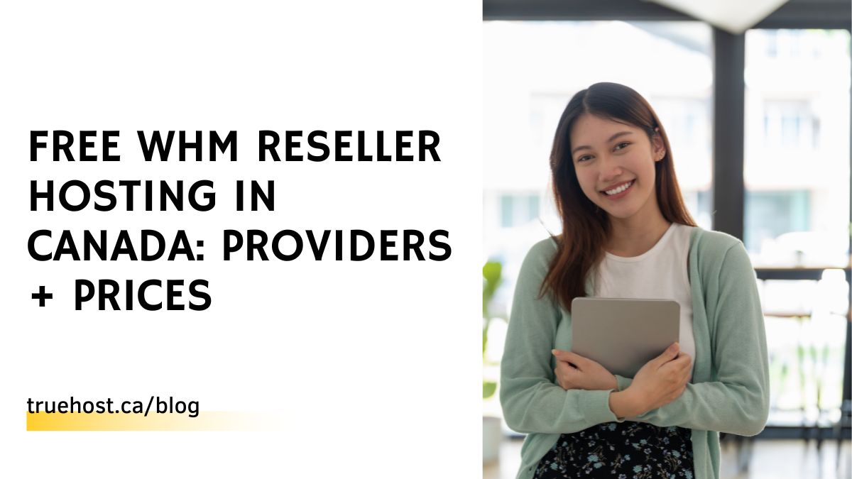 Free WHM Reseller Hosting in Canada: Providers + Prices
