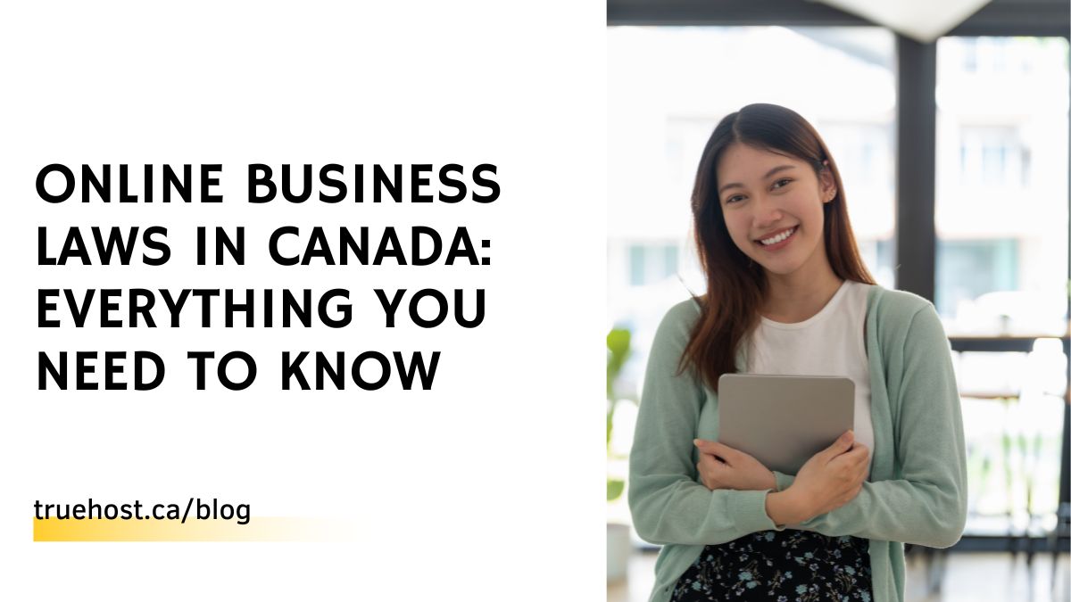 Online Business Laws in Canada: Everything You Need To Know