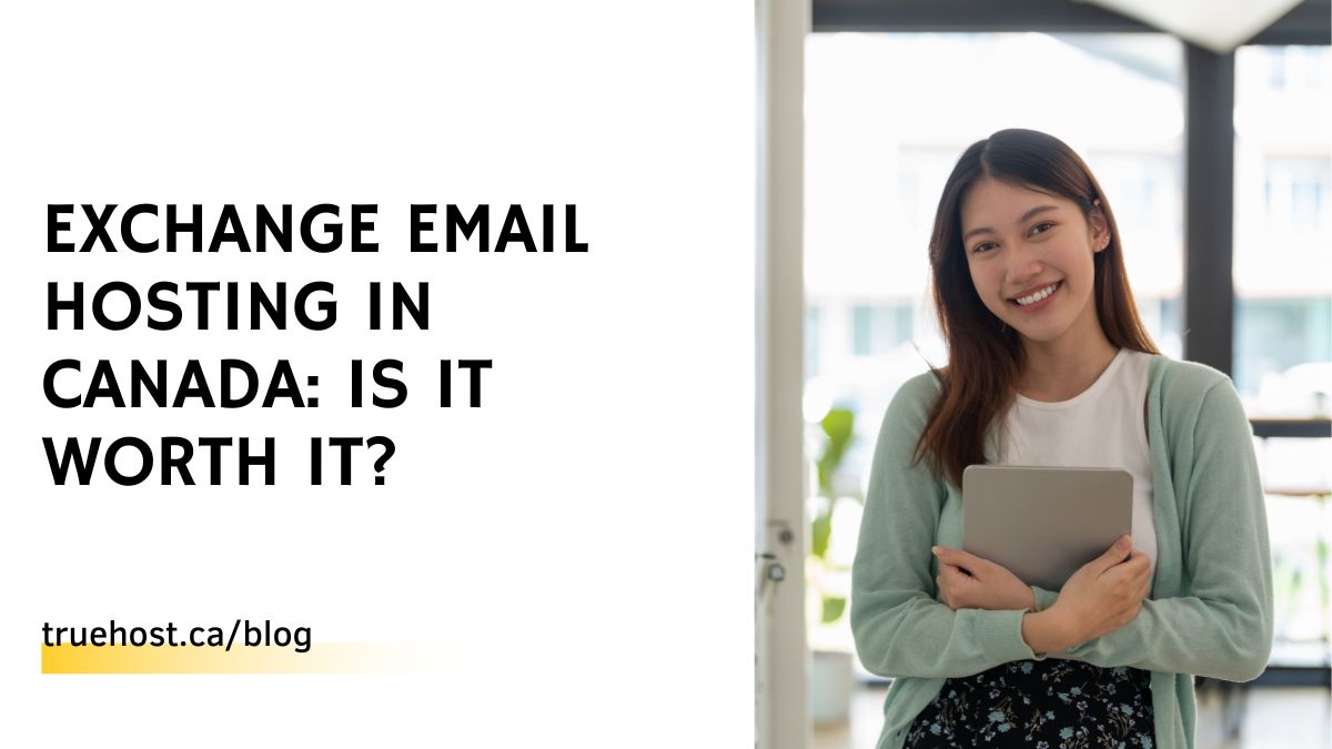Exchange Email Hosting in Canada: Is It Worth It?