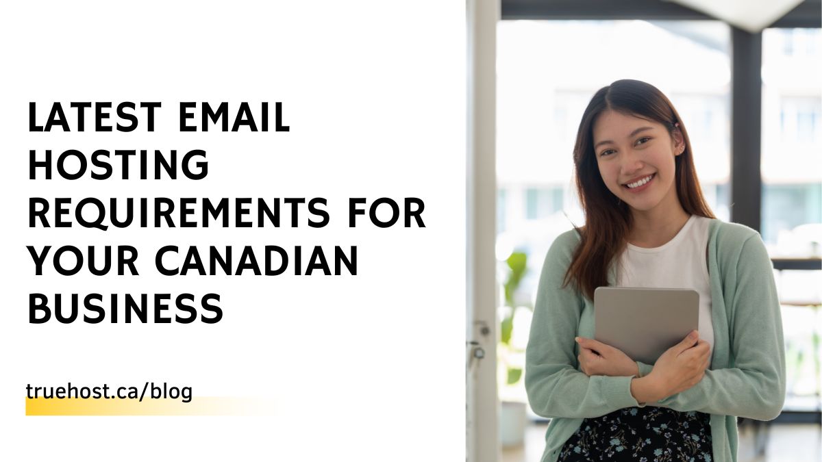 Latest Email Hosting Requirements for Your Canadian Business