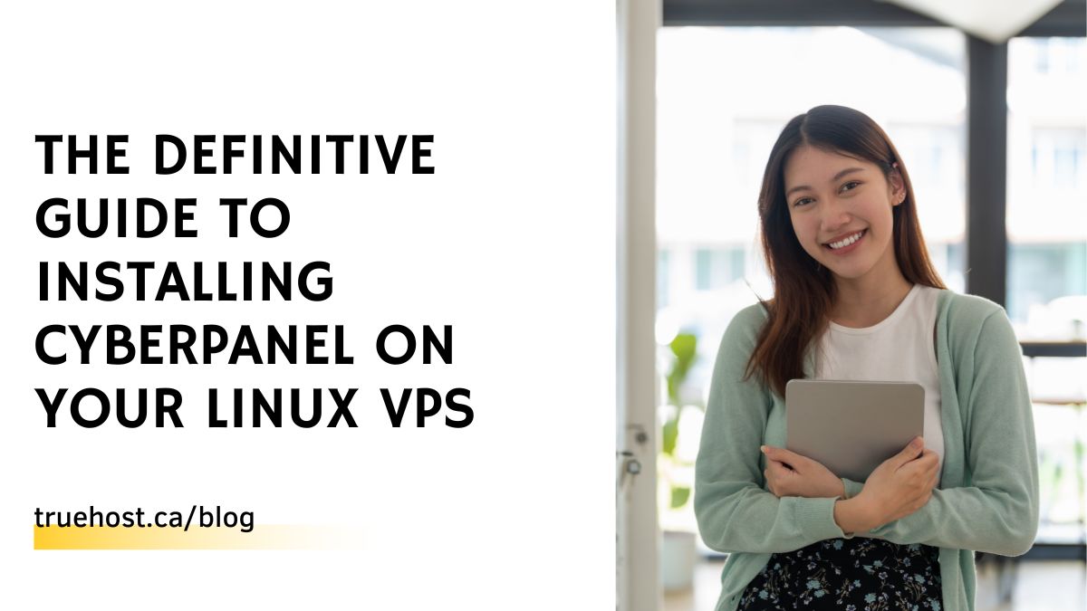 The Definitive Guide to Installing CyberPanel on your Linux VPS