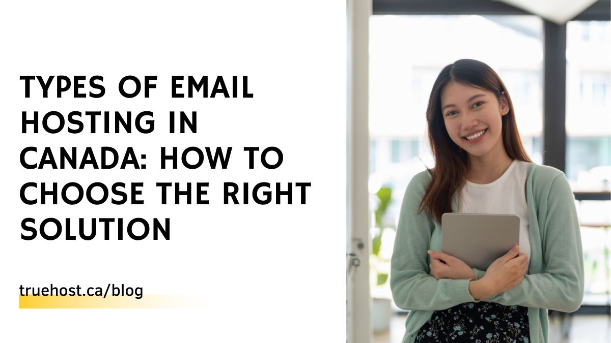 Types of Email Hosting in Canada: How To Choose The Right Solution