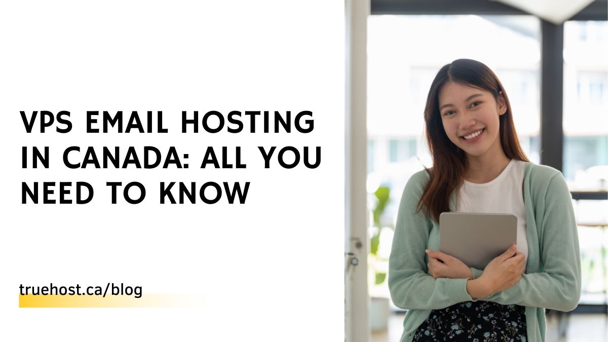 VPS Email Hosting in Canada: All You Need To Know