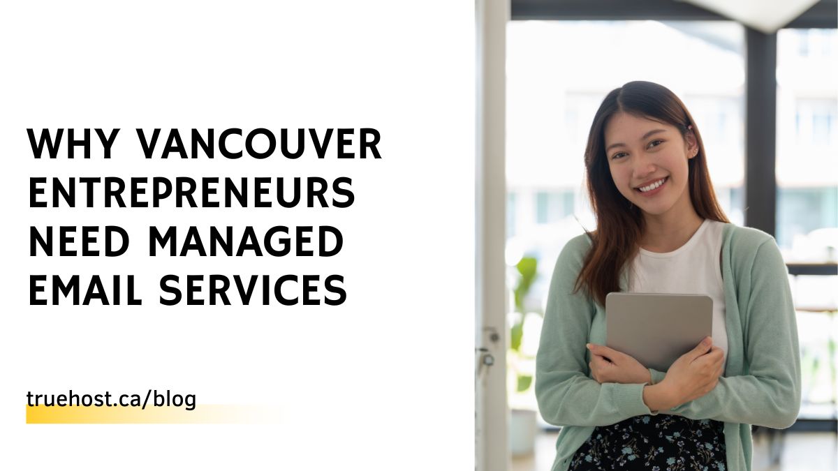 Why Vancouver Entrepreneurs Need Managed Email Services