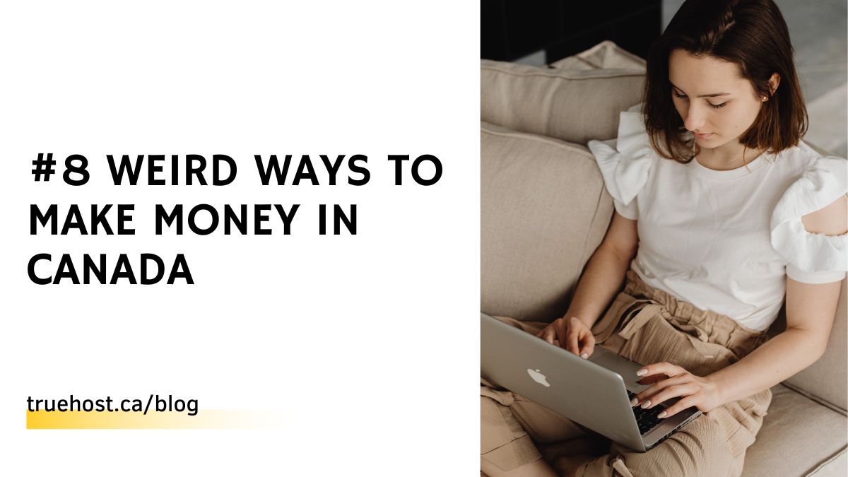 #8 Weird Ways To Make Money in Canada