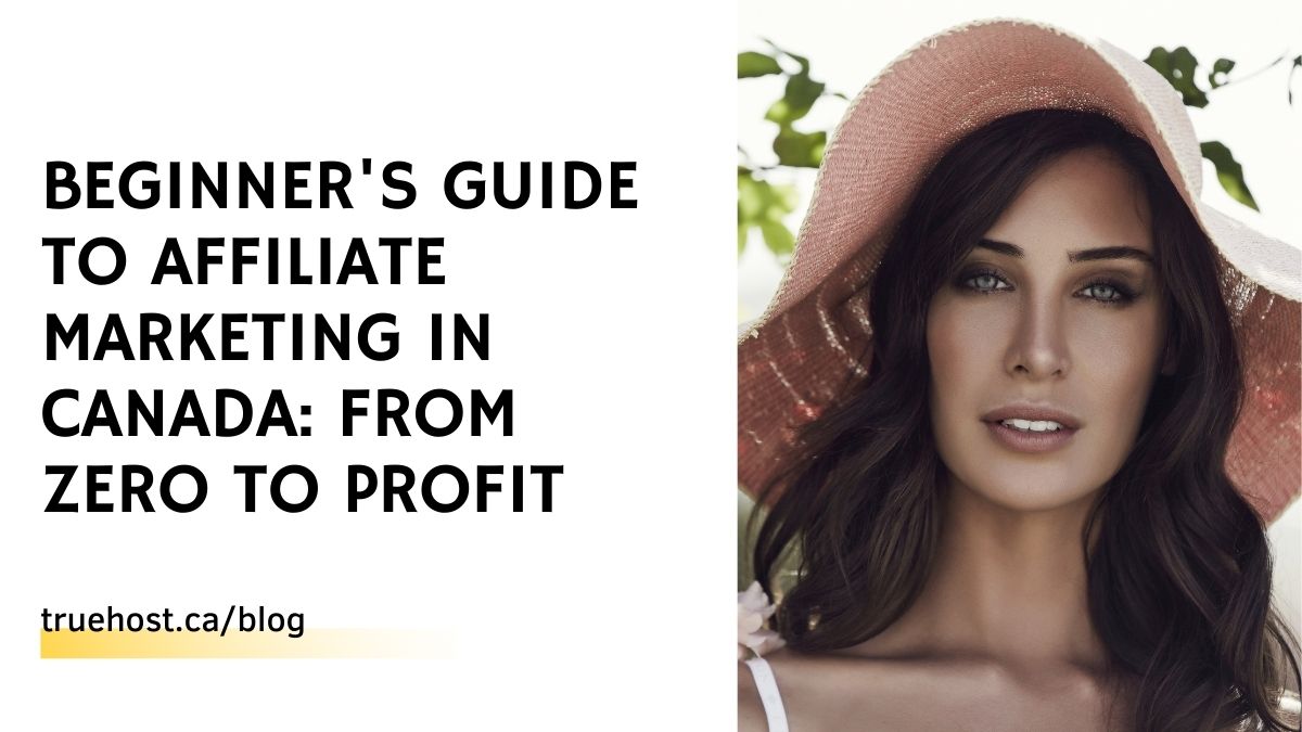 Beginner's Guide to Affiliate Marketing in Canada: From Zero to Profit