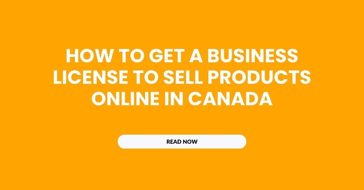 How to Get a Business License to Sell Products Online in Canada