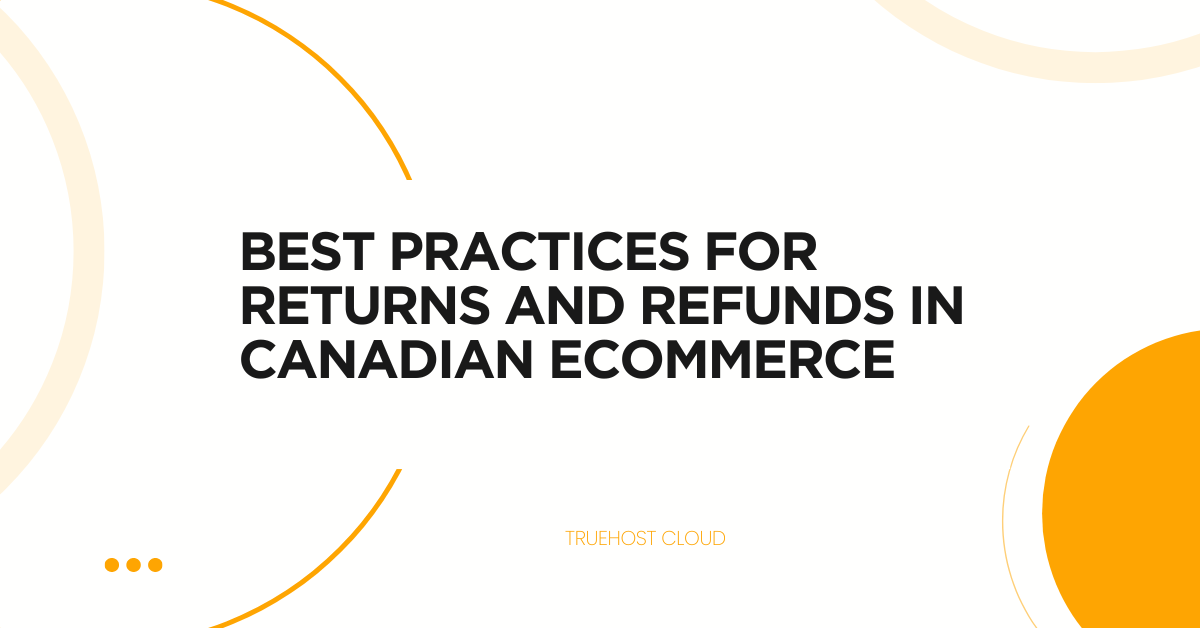 Best Practices for Returns and Refunds in Canadian eCommerce