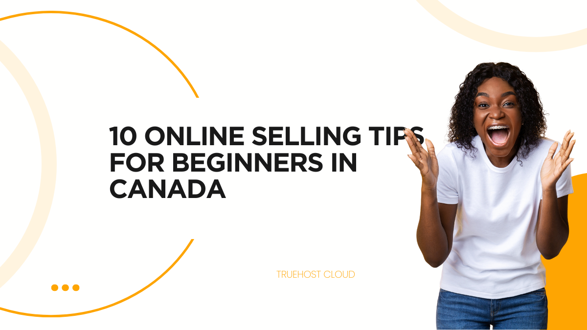 10 Online Selling Tips For Beginners in Canada