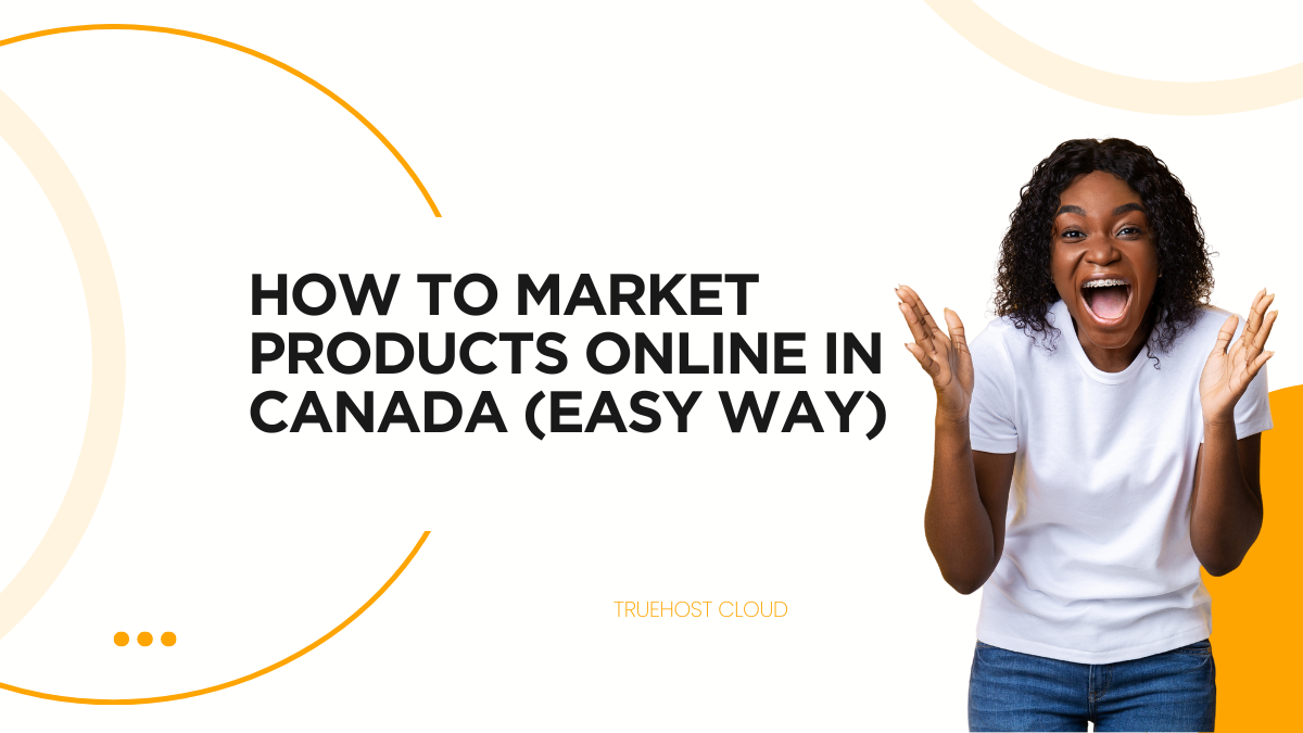 How to Market Products Online in Canada (Easy Way)
