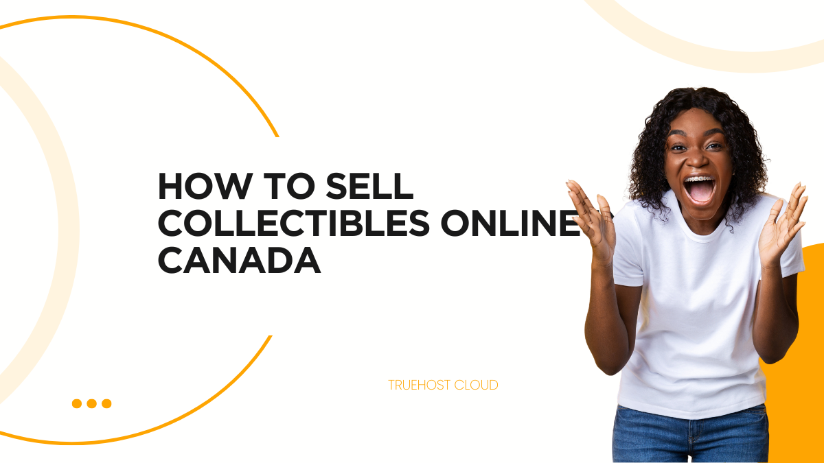 How to Sell Collectibles Online in Canada