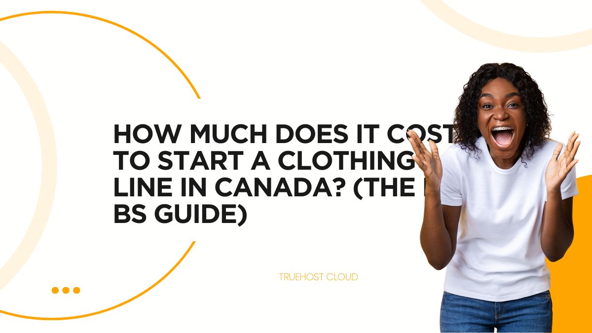How Much Does it Cost to Start a Clothing Line in Canada? (The No-BS Guide)