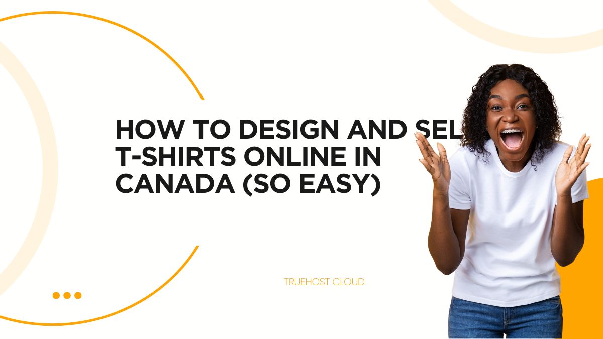 How to Design and Sell T-Shirts Online in Canada (So Easy)