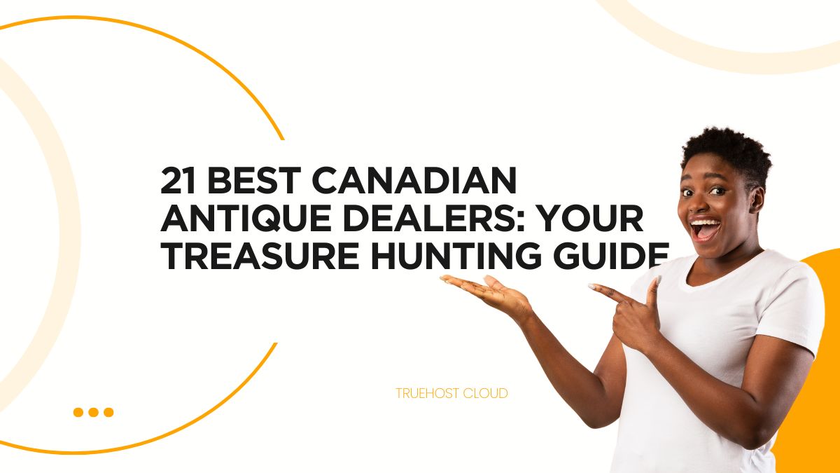 21 Best Canadian Antique Dealers: Your Treasure Hunting Guide