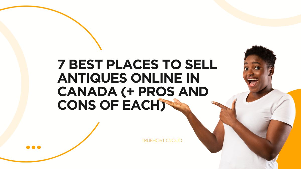 Best Places To Sell Antiques Online In Canada Pros And Cons