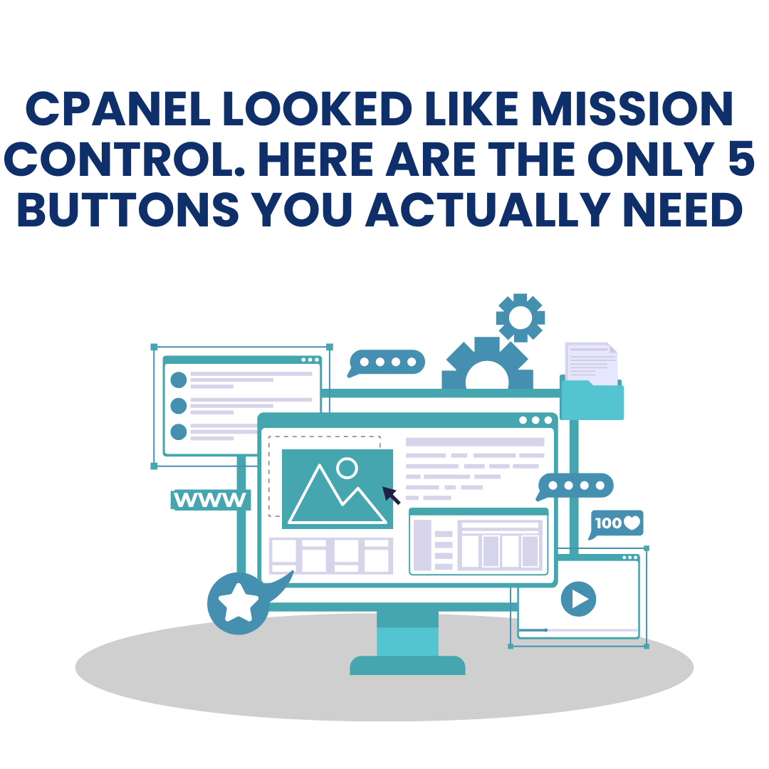 cPanel Looked Like Mission Control. Here Are the Only 5 Buttons You Actually Need