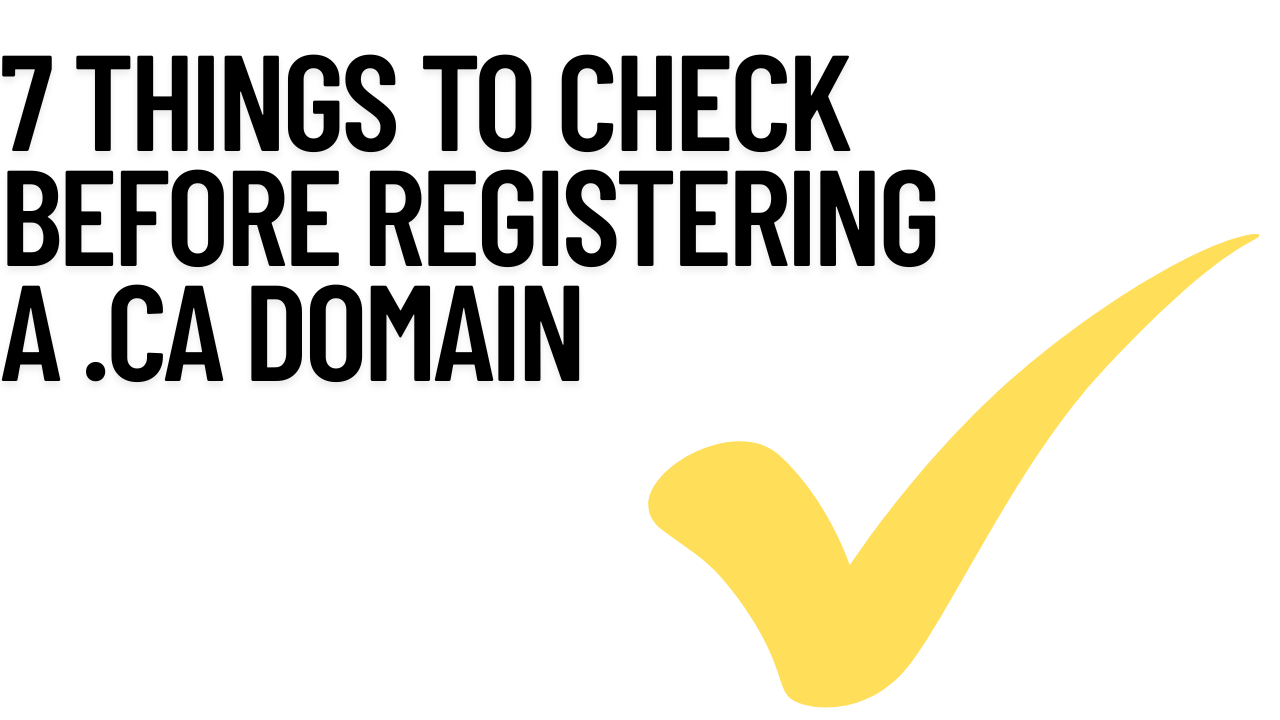 7 Things to Check Before Registering Your .CA Domain