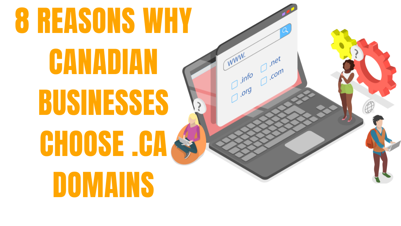 8 Reasons Why Canadian Businesses Choose .CA Domains