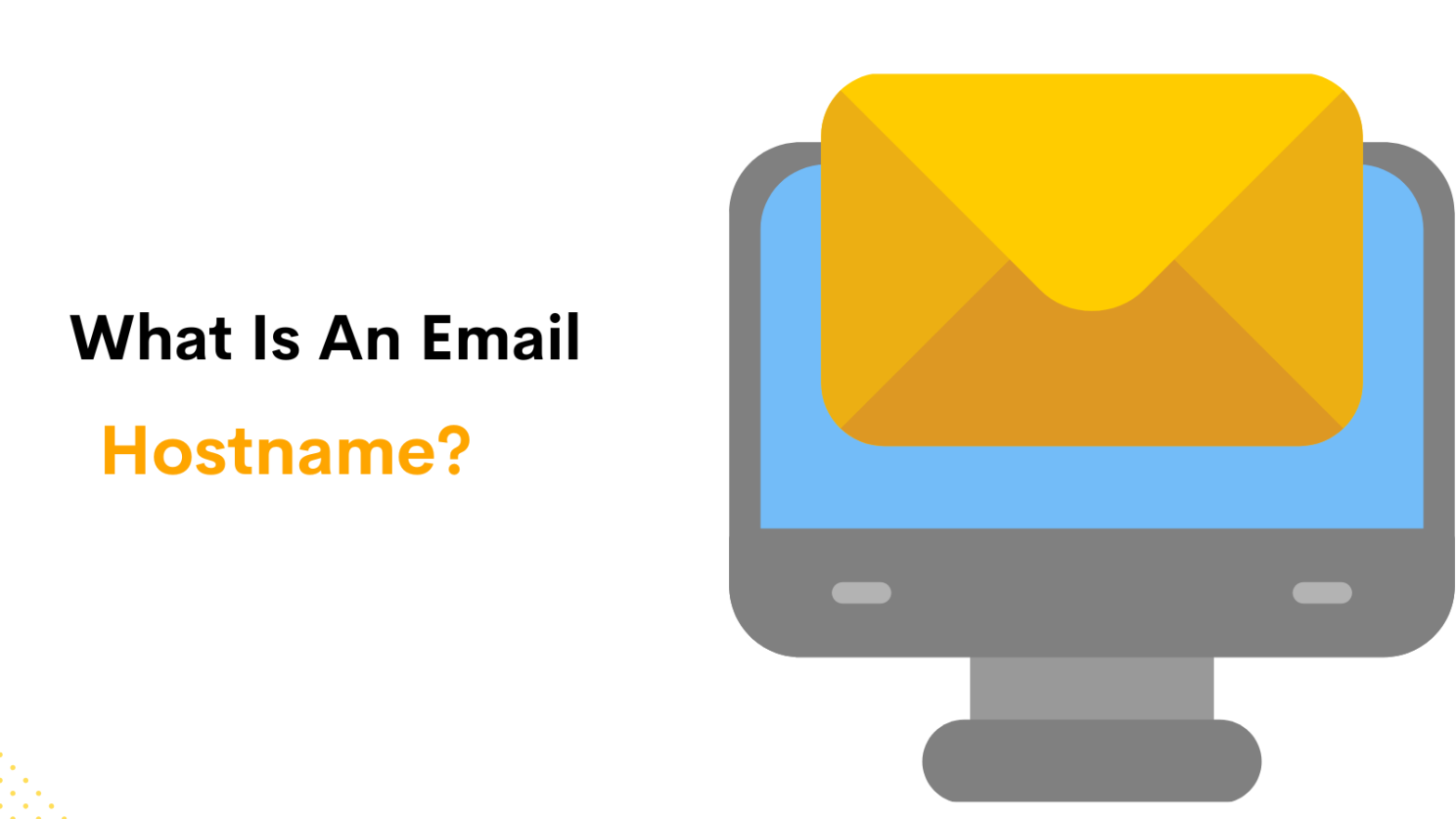 What Is an Email Hostname? A Simple Guide for Non-Tech Users